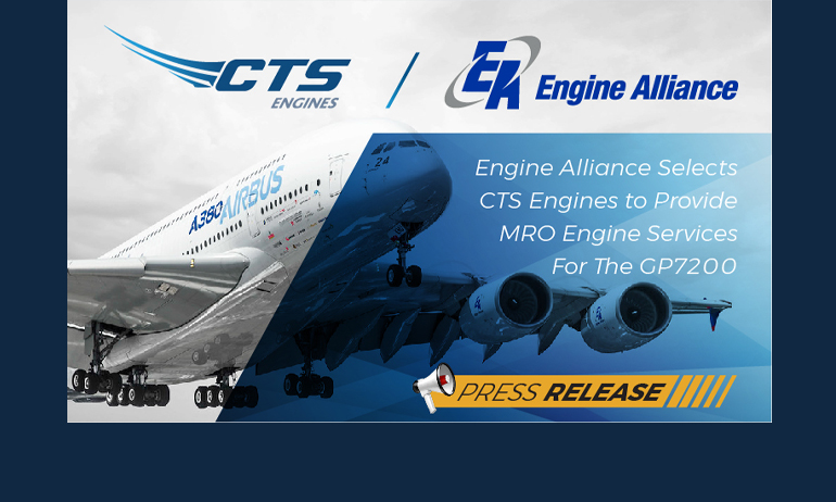 5/24/2023 ANNOUNCEMENT: Engine Alliance selects CTS Engines to provide MRO Engine Services for the GP7200