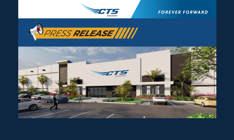 4/17/2023 ANNOUNCEMENT: CTS Engines Announces Plans for New Headquarters in Coral Springs, Florida